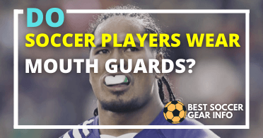 Do Soccer Players Wear Mouth Guards (Mouthpiece) For Protection in Sports