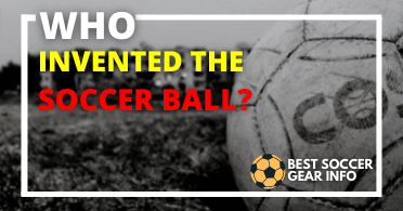 Who Invented The Soccer Ball, Is Charles Goodyear First? History | Evolution