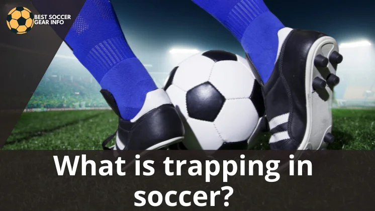 What is trapping in soccer?