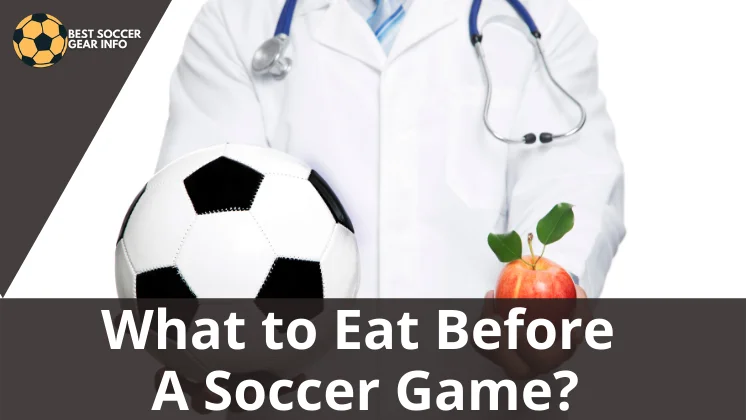 What to Eat Before A Soccer Game 