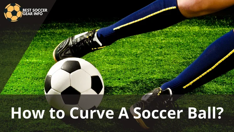 how to curve a soccer ball