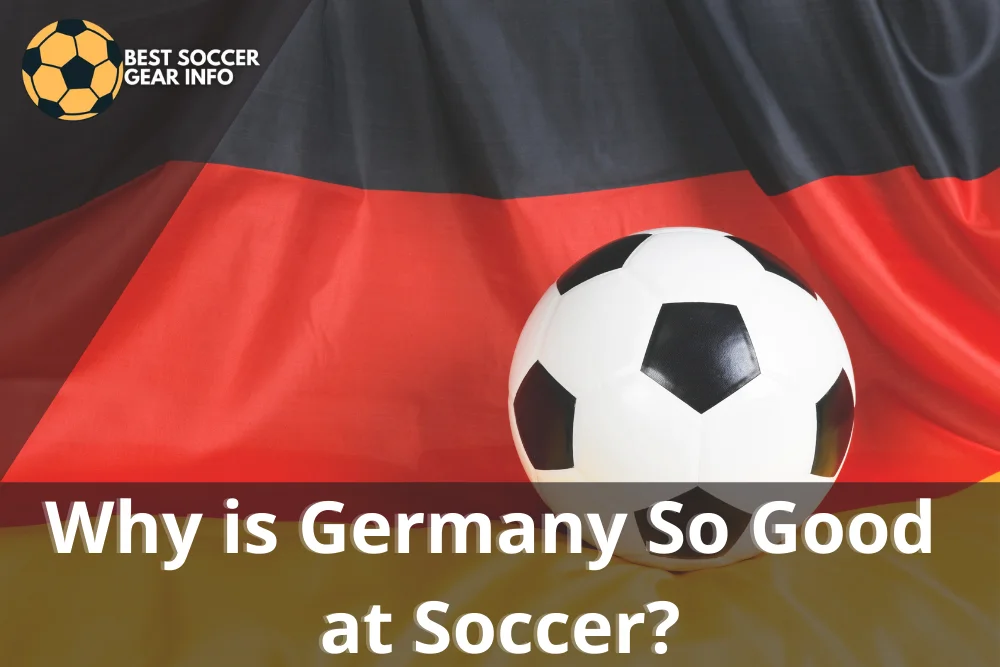 why is Germany so good at soccer?