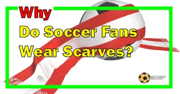 why do soccer fans wear scarves? featured image