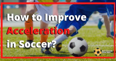How to improve acceleration in soccer