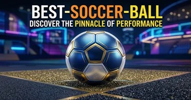 Best Soccer Ball: How to Choose the Right Ball for Matches, Training, and Everyday Play